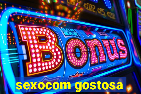 sexocom gostosa